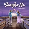 Samjho Na