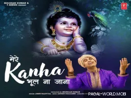 Mere Kanha Bhool Na Jaana
